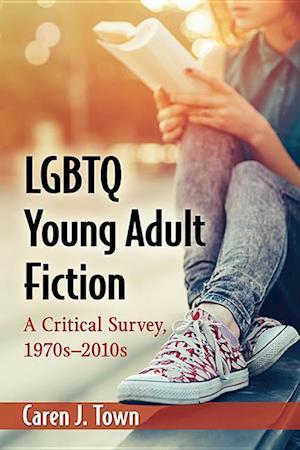 LGBTQ Young Adult Fiction: A Critical Survey, 1970s-2010s