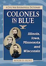 Colonels in Blue--Illinois, Iowa, Minnesota and Wisconsin
