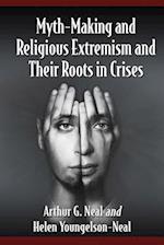 Myth-Making and Religious Extremism and Their Roots in Crises