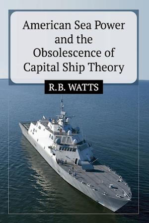 American Sea Power and the Obsolescence of Capital Ship Theory