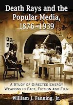 Death Rays and the Popular Media, 1876-1939