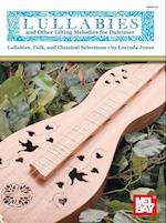 Lullabies and Other Lilting Melodies for Dulcimer: Lullabies, Folk, and Classical Selections