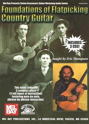 Foundations of Flatpicking Country Guitar [With 3 CDs]
