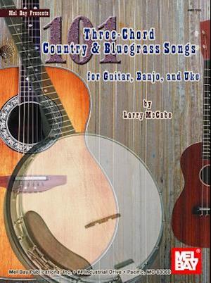 101 Three-Chord Country and Bluegrass Songs