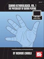 Summa Kitharologica, Volume 1 the Physiology of Guitar Playing