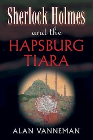 Sherlock Holmes and the Hapsburg Tiara