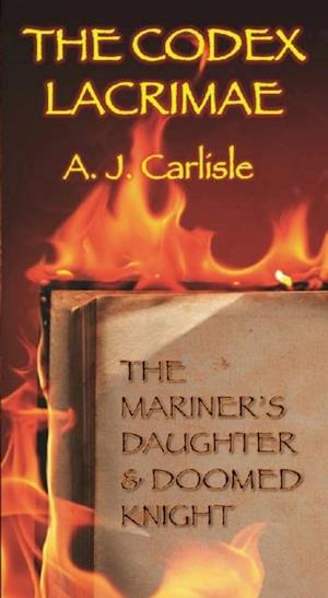 The Codex Lacrimae : The Mariner's Daughter and Doomed Knight