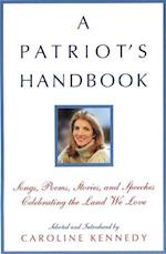 A Patriot's Handbook: Songs, Poems, Stories, and Speeches Celebrating the Land We Love 
