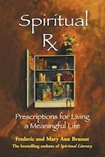 Spiritual RX: Prescriptions for Living a Meaningful Life 