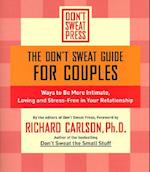 The Don't Sweat Guide for Couples: Ways to Be More Intimate, Loving and Stress-Free in Your Relationship 