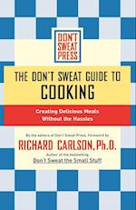 The Don't Sweat Guide To Cooking