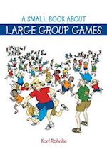 A Small Book About Large Group Games
