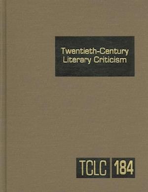 Twentieth-Century Literary Criticism, Volume 184