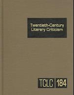 Twentieth-Century Literary Criticism, Volume 184
