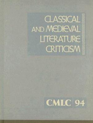 Classical and Medieval Literature Criticism, Volume 94