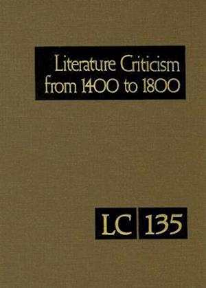 Literature Criticism from 1400 to 1800 Volume 135