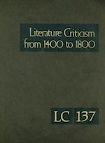 Literature Criticism from 1400 to 1800, Volume 137