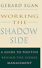 Working the Shadow Side – A Guide to Positive Behind the Scenes Management