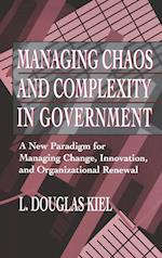 Managing Chaos and Complexity in Government – A New Paradigm for Managing Change, Innovation and Organizational Renewal