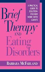Brief Therapy and Eating Disorders –  A Practical Guide to Solution Focused Work with Clients