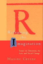 Releasing the Imagination – Essays on Education the Arts and Social Change