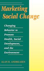 Marketing Social Change – Changing Behavior to Promote Health, Social Development & the Environment