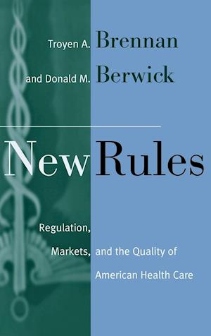 New Rules – Regulation,Markets & the Quality of  American Health Care