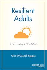 Resilient Adults – Overcoming a Cruel Past