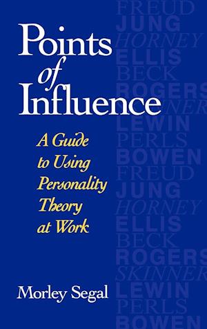 Points of Influence – A Guide to Using Personality  Theory at Work