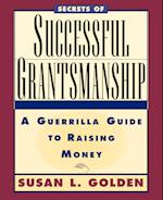Secrets of Successful Grantmanship – A Guerrilla Guide to Raising Money