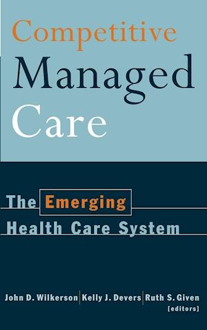 Competitive Managed Care – The Emerging Health Care System