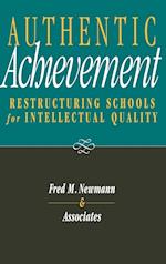 Authentic Achievement: Restructuring Schools for I Intellectual Quality