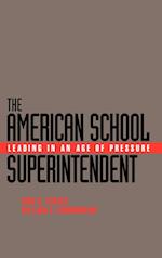 The American School Superintendent – Leading in an  Age of Pressure