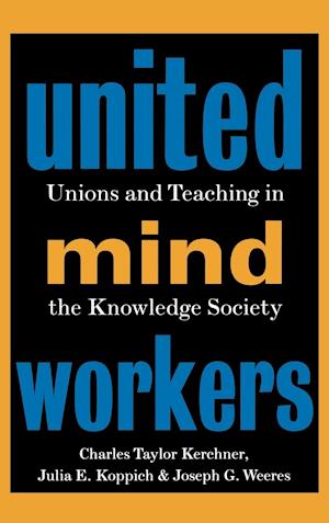 United Mind Workers: Unions and Teaching in the Kn Knowledge Society
