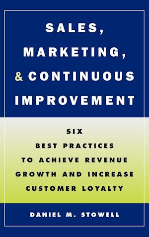 Sales, Marketing and Continous Improvement – Six Best Practices to Achieve Revenue Growth and Increase Customer Loyalty