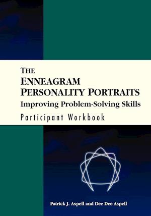 Enneagram Personality Portraits – Improving blem Solving Skills Participant Workbook