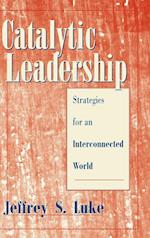 Catalytic Leadership – Strategies for an Interconnected World