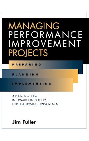Managing Performance Improvement Projects – Preparing, Planning & Implementing