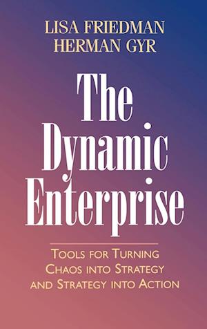 The Dynamic Enterprise – Tools for Turning Chaos to Strategy and Strategy into Action