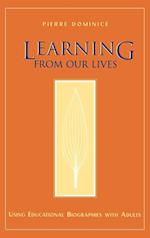 Learning from Our Lives: Using Educational Biograp Biographies with Adults