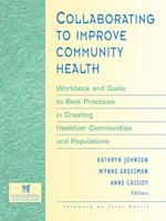 Collaborating to Improve Community Health Wkbk and  Guide to Best Practices in Creating Healthier Communities and Populations