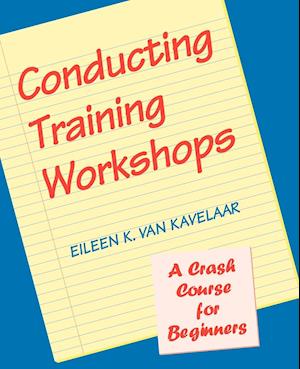 Conducting Training Workshops: A Crash Course for for Beginners