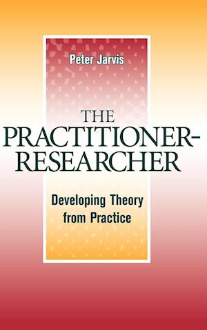 The Practitioner–Researcher – Developing Theory From Practice