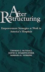 After Restructuring – Empowerment Strategies at Work in America's Hospitals