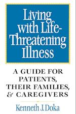 Living with Life–Threatening Illness: A Guide for  Patients, their Families & Caregivers