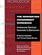 The Reinventing Government Workbook: Introducing F Frontline Employees to Reinvention