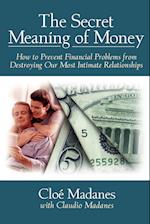 The Secret Meaning of Money – How to Prevent Financial Problems from Destroying Our Most Intimate Relationships