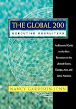 The Global 200 Executive Recruiters – An Essential  Guide to the Best Recruiters in the United States Europe, Asia & Latin America