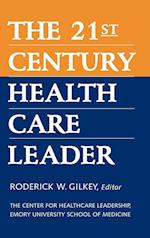 The 21st Century Health Care Leader (The Center fo for Healthcare Leadership, Emory University School of Medicine)