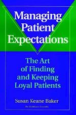 Managing Patient Expectations: The Art of Finding  & Keeping Loyal Patients